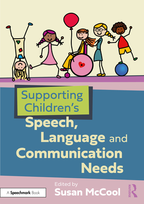 Supporting Children's Speech, Language and Communication Needs - Susan Mccool