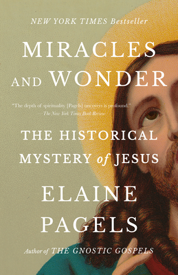 Coperta cărții 'Miracles and Wonder: The Historical Mystery of Jesus - Elaine Pagels'