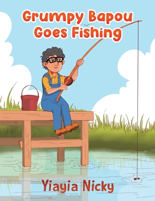 Grumpy Bapou Goes Fishing - Yiayia Nicky