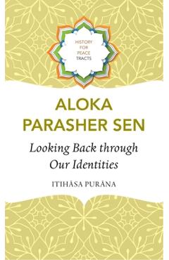 Coperta cărții 'Looking Back Through Our Identities: Itihasa Purana - Aloka Parasher Sen'