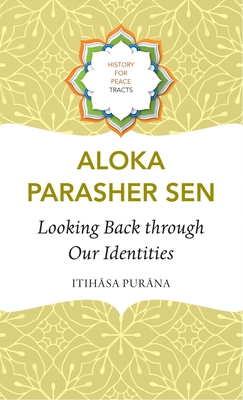 Looking Back Through Our Identities: Itihasa Purana - Aloka Parasher Sen