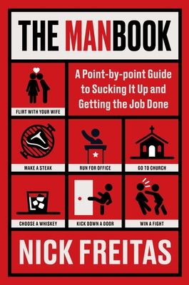 Coperta cărții 'The Manbook: A Point-By-Point Guide to Sucking It Up and Getting the Job Done - Nick Freitas'