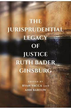 Coperta cărții 'The Jurisprudential Legacy of Justice Ruth Bader Ginsburg - Ryan Vacca'