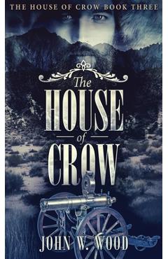 Coperta cărții 'The House of Crow - John W. Wood'