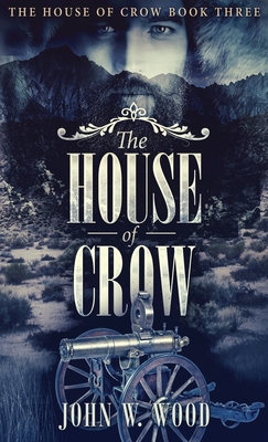 The House of Crow - John W. Wood