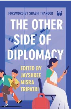 Poza produsului The Other Side of Diplomacy - Jayshree Misra Tripathi