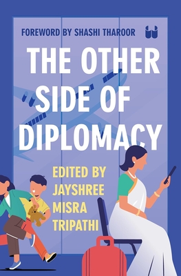 The Other Side of Diplomacy - Jayshree Misra Tripathi