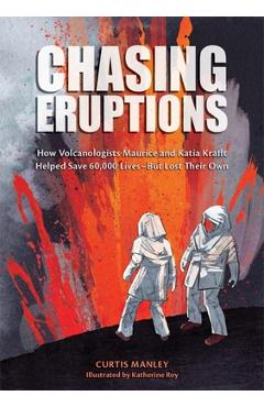 Coperta cărții 'Chasing Eruptions: How Volcanologists Maurice and Katia Krafft Helped Save 60,000 Lives-But Lost Their Own - Curtis'