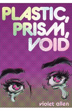 Coperta cărții 'Plastic, Prism, Void: Part One - Violet Allen'