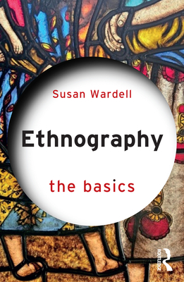 Ethnography: The Basics - Susan Wardell