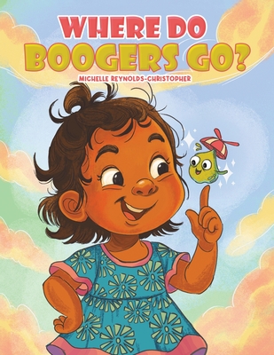 Where Do Boogers Go? - Michelle Reynolds-christopher