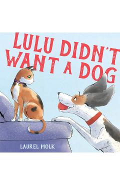 Coperta cărții 'Lulu Didn't Want a Dog - Laurel Molk'