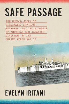 Coperta cărții 'Safe Passage: The Untold Story of Diplomatic Intrigue, Betrayal, and the Exchange of American and Japanese Civilians by'
