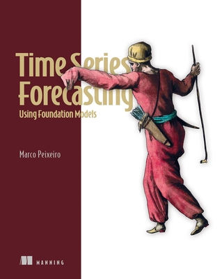 Coperta cărții 'Time Series Forecasting Using Foundation Models - Marco Peixeiro'