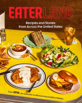Coperta cărții 'Eaterland: Recipes and Stories from Across the United States -'
