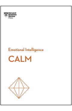 Coperta cărții 'Calm (HBR Emotional Intelligence Series) - Harvard Business Review'