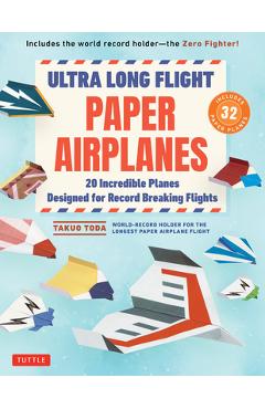 Coperta cărții 'Ultra Long Flight Paper Airplanes: 20 Incredible Planes Designed for Record Breaking Flights - Takuo Toda'