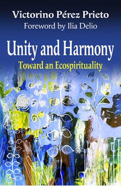 Coperta cărții 'Unity and Harmony: Toward and Ecospirituality - Victorino Perez Prieto'
