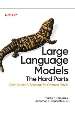 Coperta cărții 'Large Language Models: The Hard Parts: Open Source AI Solutions for Common Pitfalls - Tharsis T. P. Souza'