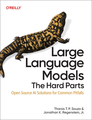 Coperta cărții 'Large Language Models: The Hard Parts: Open Source AI Solutions for Common Pitfalls - Tharsis T. P. Souza'