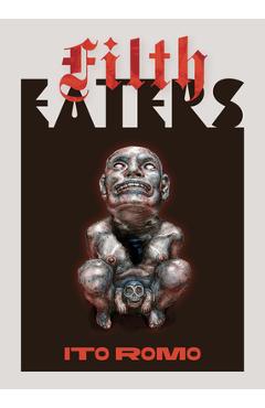 Coperta cărții 'Filth Eaters - Ito Romo'