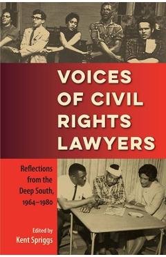 Poza produsului Voices of Civil Rights Lawyers: Reflections from the Deep South, 1964-1980 - Kent Spriggs