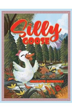 Poza produsului Silly Goose - Charlotte Ravensdale