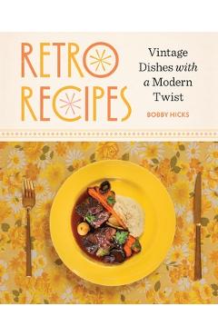 Coperta cărții 'Retro Recipes: Vintage Dishes with a Modern Twist - Robert Hicks'