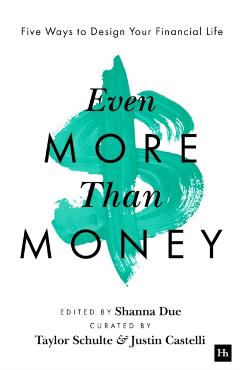 Even More Than Money: Five Ways to Design Your Financial Life - Justin Castelli