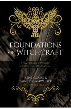 Foundations of Witchcraft: A Blackfeather Mystery School Training Manual - Irene Glasse