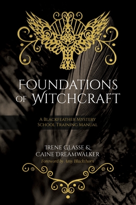 Coperta cărții 'Foundations of Witchcraft: A Blackfeather Mystery School Training Manual - Irene Glasse'