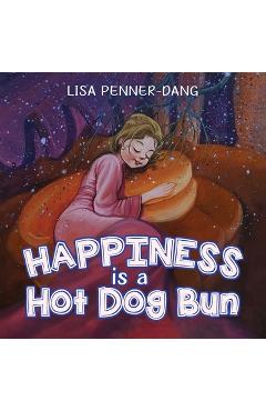 Happiness is a Hot Dog Bun - Lisa Penner-dang
