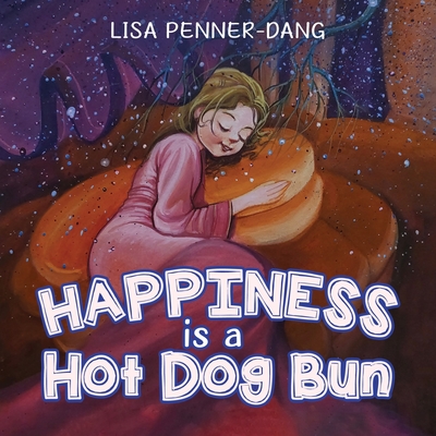 Happiness is a Hot Dog Bun - Lisa Penner-dang