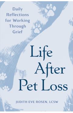 Life After Pet Loss: Daily Reflections for Working Through Grief - Judith Eve Rosen