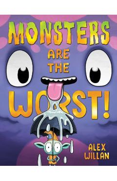 Coperta cărții 'Monsters Are the Worst! - Alex Willan'