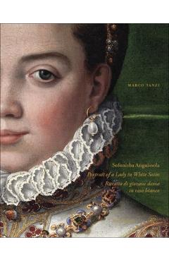 Coperta cărții 'Sofonisba Anguissola: Portrait of a Lady in White Satin - Marco Tanzi'