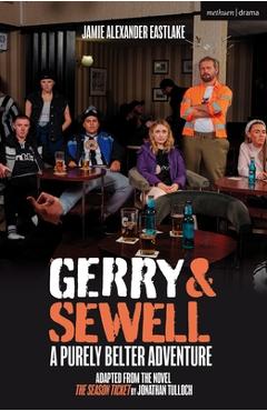 Coperta cărții 'Gerry & Sewell: A Purely Belter Adventure: Adapted from the novel The Season Ticket by Jonathan Tulloch - Jamie Eastlake'