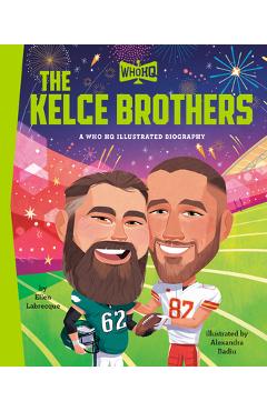 Coperta cărții 'The Kelce Brothers: A Who HQ Illustrated Biography - Ellen Labrecque'