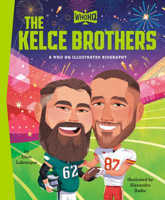 Coperta cărții 'The Kelce Brothers: A Who HQ Illustrated Biography - Ellen Labrecque'