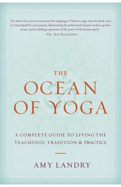 Coperta cărții 'The Ocean of Yoga: A Complete Guide to Living the Teachings, Tradition, and Practice - Amy Landry'
