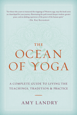 Coperta cărții 'The Ocean of Yoga: A Complete Guide to Living the Teachings, Tradition, and Practice - Amy Landry'