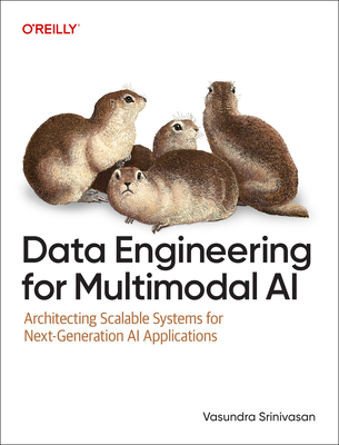 Coperta cărții 'Data Engineering for Multimodal AI: Architecting Scalable Systems for Next-Generation AI Applications - Vasundra'