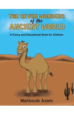 Coperta cărții 'The Seven Wonders of the Ancient World: A Funny and Educational Book for Children - Mahboob Azam'