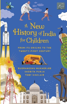 A New History of India for Children: From Its Origins to the Twenty-first Century - Rudrangshu Mukherjee