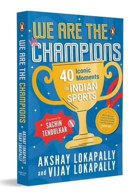 Coperta cărții 'We Are the Champions: 40 Iconic Moments in Indian Sports Inspiring Stories from Cricket, Olympics & Beyond Biographies'