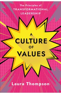 Poza produsului A Culture of Values: The Principles of Transformational Leadership - Laura Thompson