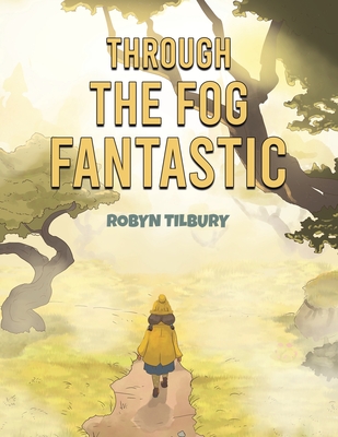 Through The Fog Fantastic - Robyn Tilbury