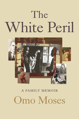 The White Peril: A Family Memoir - Omo Moses
