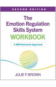 Poza produsului The Emotion Regulation Skills System Workbook: A Dbt-Informed Approach - Julie F. Brown
