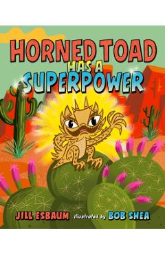 Horned Toad Has a Superpower - Jill Esbaum